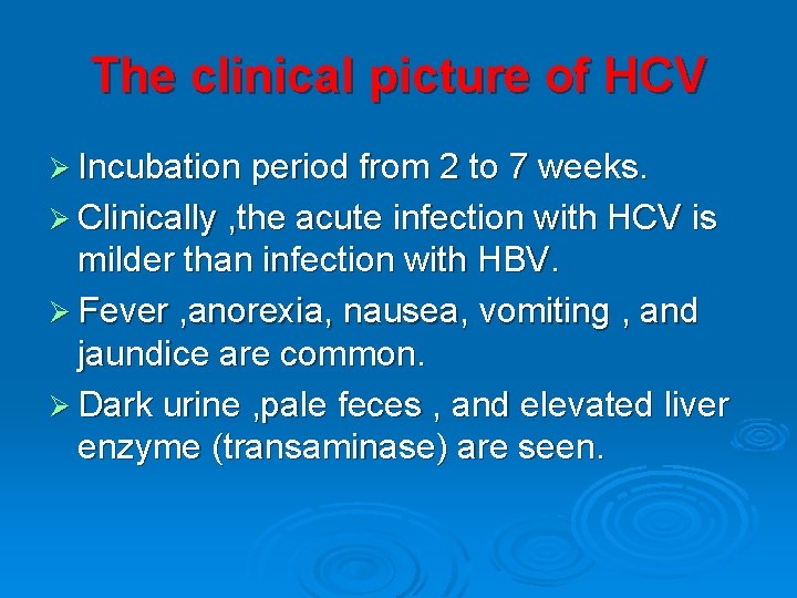 The clinical picture of HCV Ø Incubation period from 2 to 7 weeks. Ø
