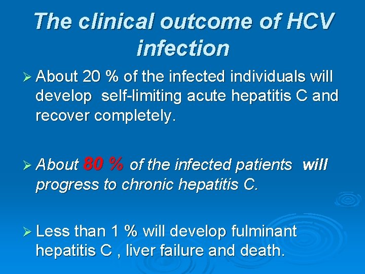 The clinical outcome of HCV infection Ø About 20 % of the infected individuals