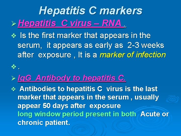 Hepatitis C markers Ø Hepatitis C virus – RNA. Is the first marker that