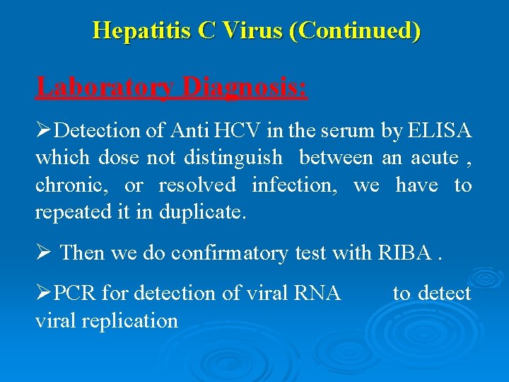 Hepatitis C Virus (Continued) Laboratory Diagnosis: ØDetection of Anti HCV in the serum by