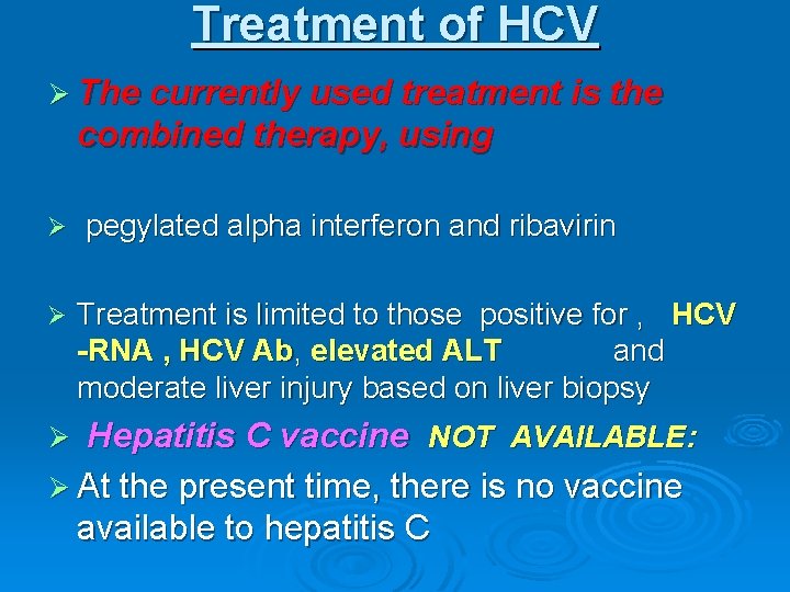 Treatment of HCV Ø The currently used treatment is the combined therapy, using Ø