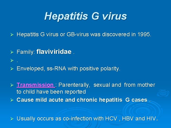 Hepatitis G virus Ø Hepatitis G virus or GB-virus was discovered in 1995. Family: