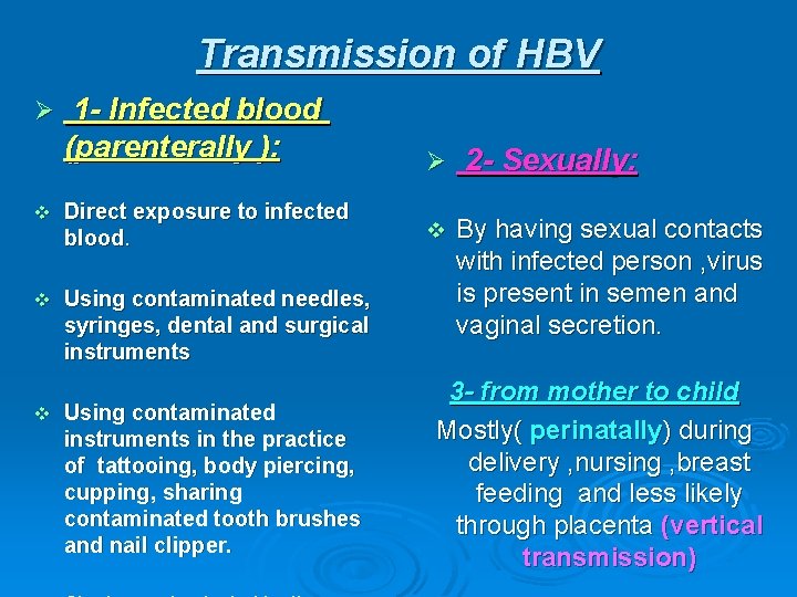 Transmission of HBV Ø 1 - Infected blood (parenterally ): v Direct exposure to