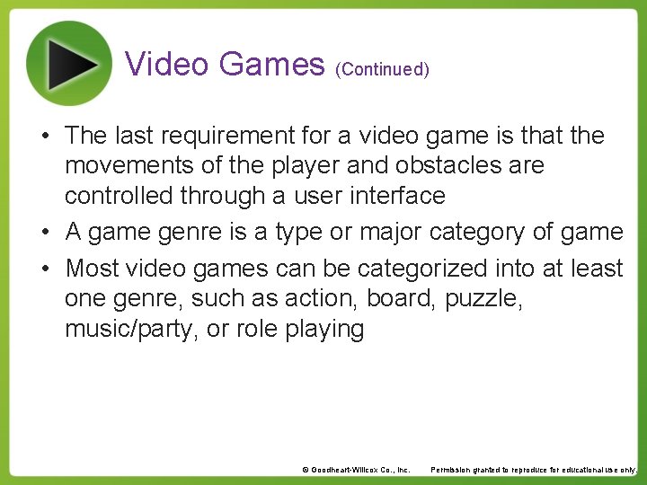 Video Games (Continued) • The last requirement for a video game is that the