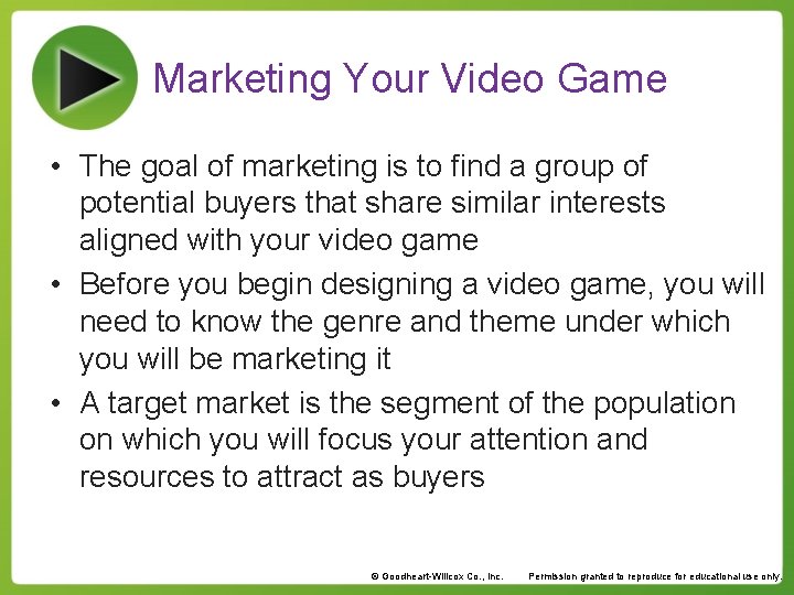Marketing Your Video Game • The goal of marketing is to find a group