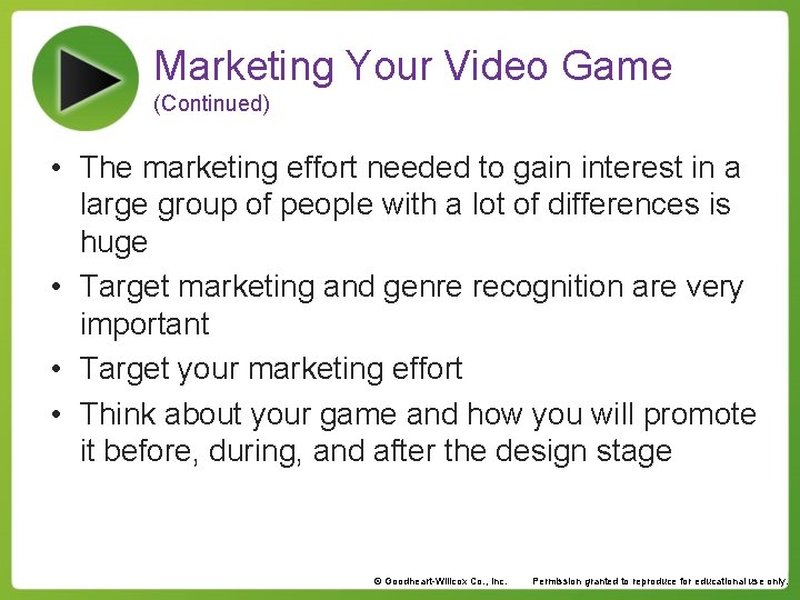 Marketing Your Video Game (Continued) • The marketing effort needed to gain interest in