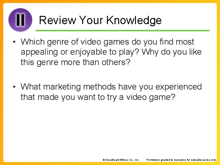 Review Your Knowledge • Which genre of video games do you find most appealing