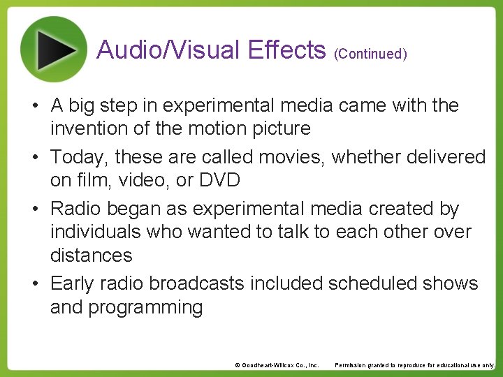 Audio/Visual Effects (Continued) • A big step in experimental media came with the invention