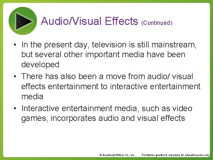 Audio/Visual Effects (Continued) • In the present day, television is still mainstream, but several