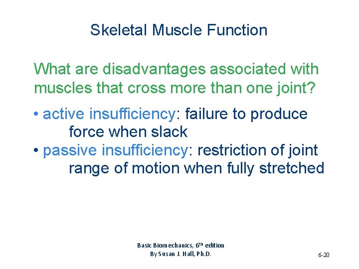 Skeletal Muscle Function What are disadvantages associated with muscles that cross more than one