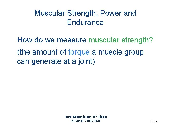 Muscular Strength, Power and Endurance How do we measure muscular strength? (the amount of