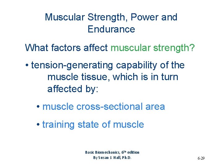 Muscular Strength, Power and Endurance What factors affect muscular strength? • tension-generating capability of