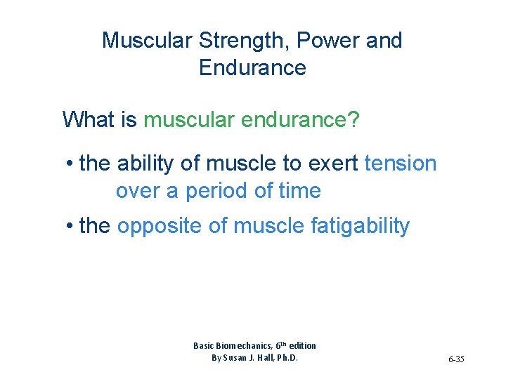 Muscular Strength, Power and Endurance What is muscular endurance? • the ability of muscle
