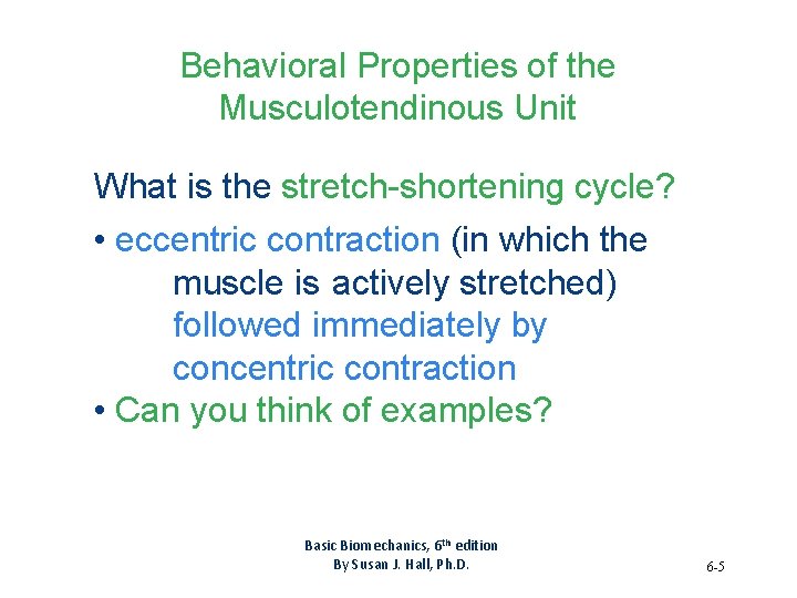 Behavioral Properties of the Musculotendinous Unit What is the stretch-shortening cycle? • eccentric contraction