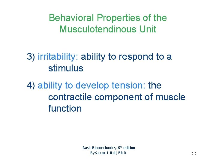 Behavioral Properties of the Musculotendinous Unit 3) irritability: ability to respond to a stimulus