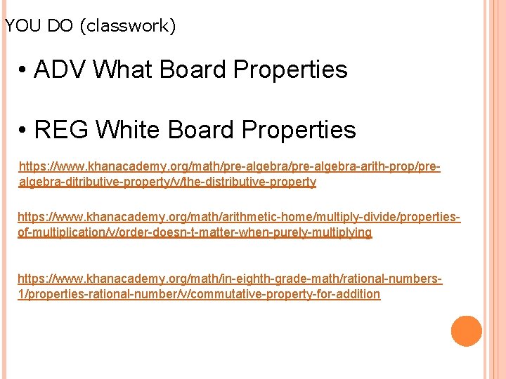 YOU DO (classwork) • ADV What Board Properties • REG White Board Properties https: