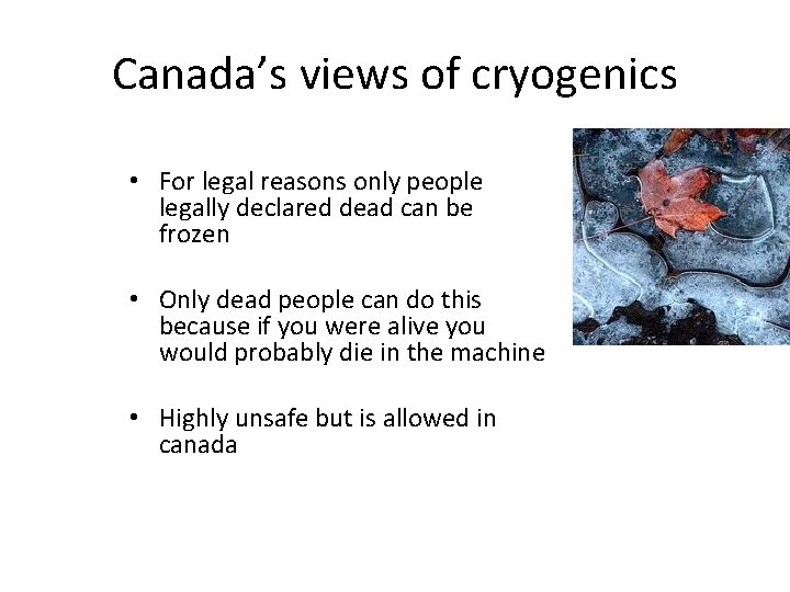 Canada’s views of cryogenics • For legal reasons only people legally declared dead can