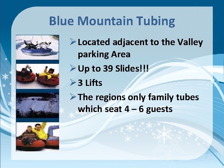Blue Mountain Tubing Ø Located adjacent to the Valley parking Area Ø Up to