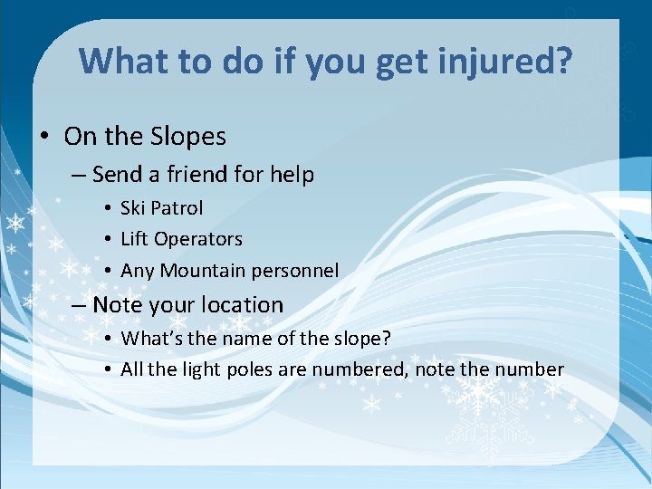 What to do if you get injured? • On the Slopes – Send a