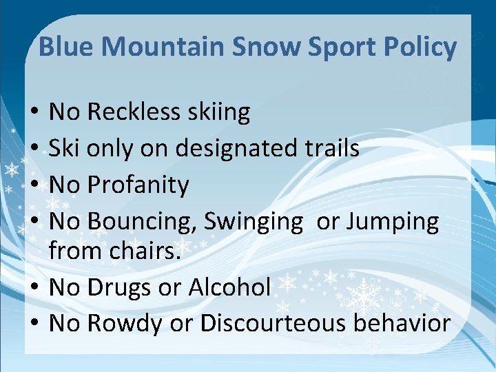 Blue Mountain Snow Sport Policy No Reckless skiing Ski only on designated trails No