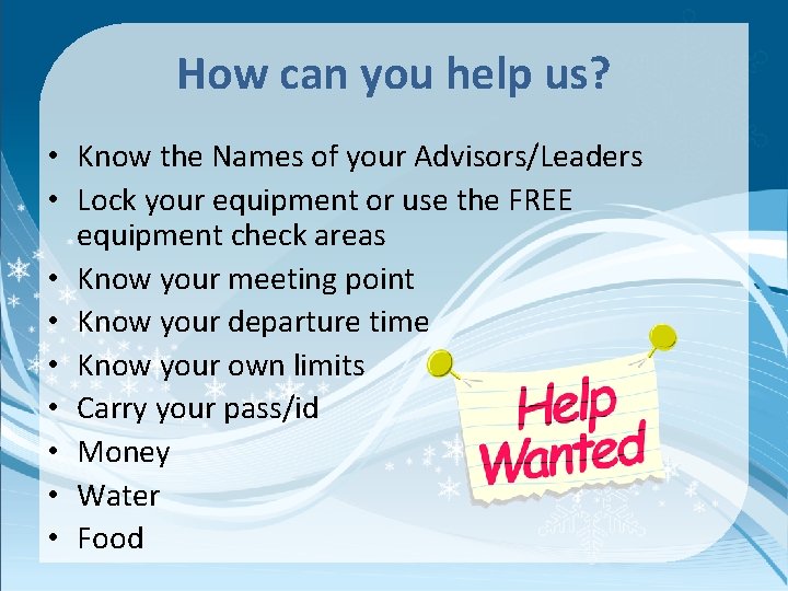 How can you help us? • Know the Names of your Advisors/Leaders • Lock