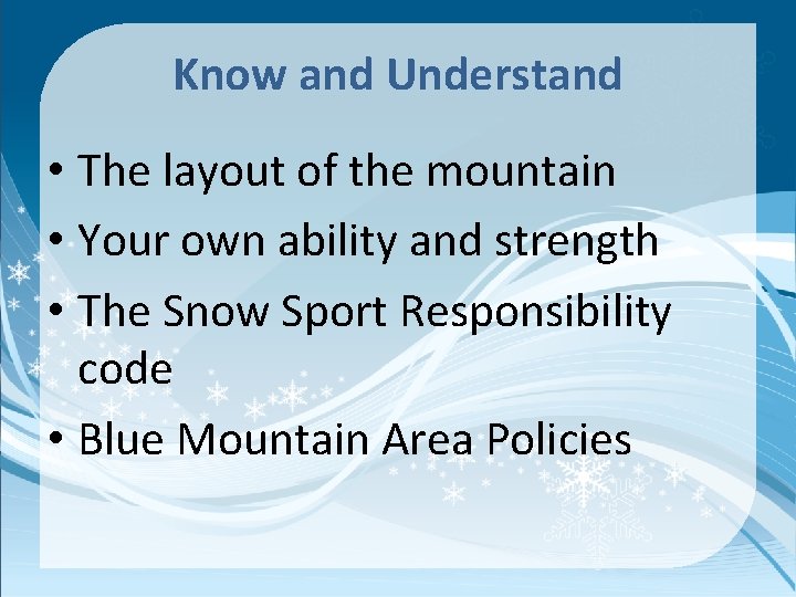 Know and Understand • The layout of the mountain • Your own ability and