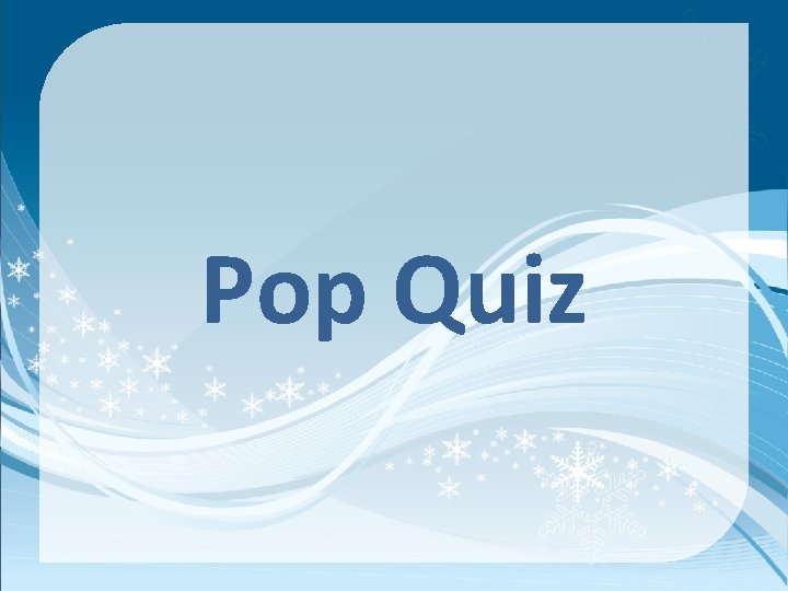 Pop Quiz 