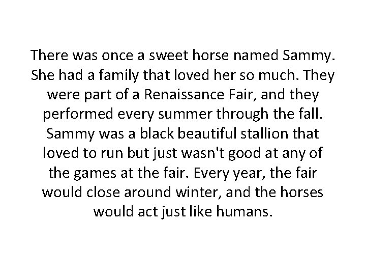 There was once a sweet horse named Sammy. She had a family that loved