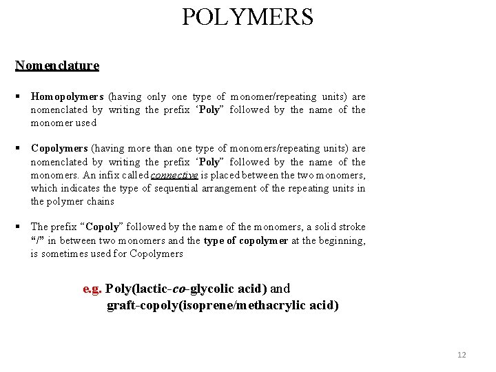 POLYMERS Nomenclature § Homopolymers (having only one type of monomer/repeating units) are nomenclated by
