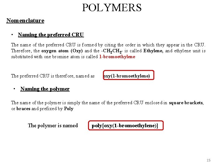 POLYMERS Nomenclature • Naming the preferred CRU The name of the preferred CRU is