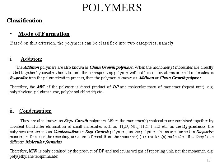 POLYMERS Classification • Mode of Formation Based on this criterion, the polymers can be