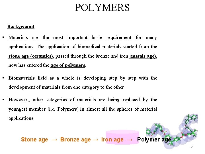 POLYMERS Background § Materials are the most important basic requirement for many applications. The