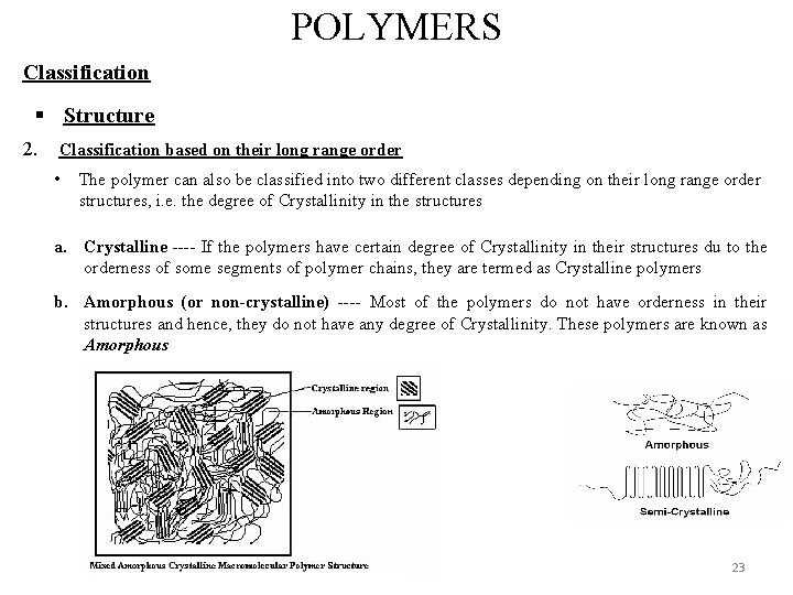 POLYMERS Classification § Structure 2. Classification based on their long range order • The