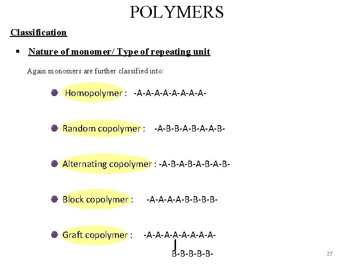 POLYMERS Classification § Nature of monomer/ Type of repeating unit Again monomers are further