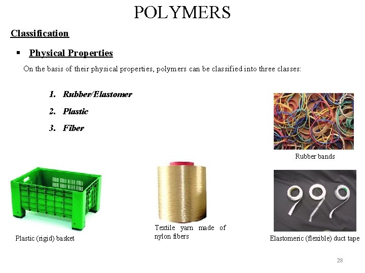POLYMERS Classification § Physical Properties On the basis of their physical properties, polymers can