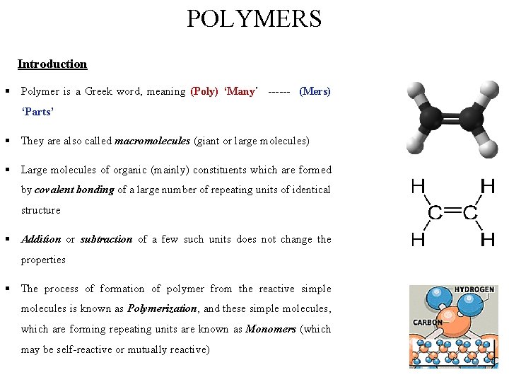 POLYMERS Introduction § Polymer is a Greek word, meaning (Poly) ‘Many’ ------ (Mers) ‘Parts’