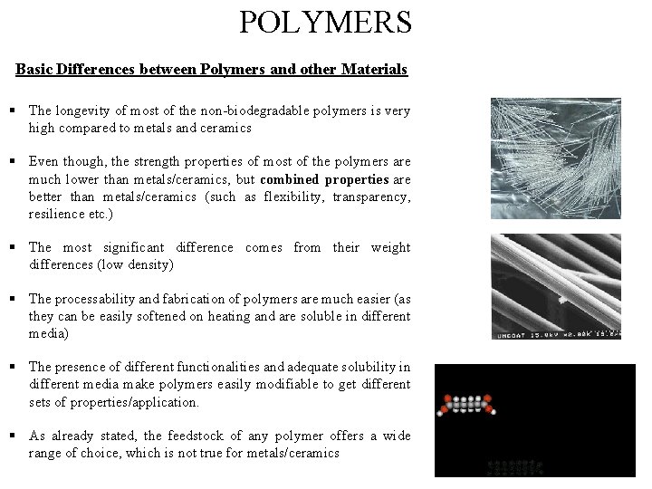 POLYMERS Basic Differences between Polymers and other Materials § The longevity of most of