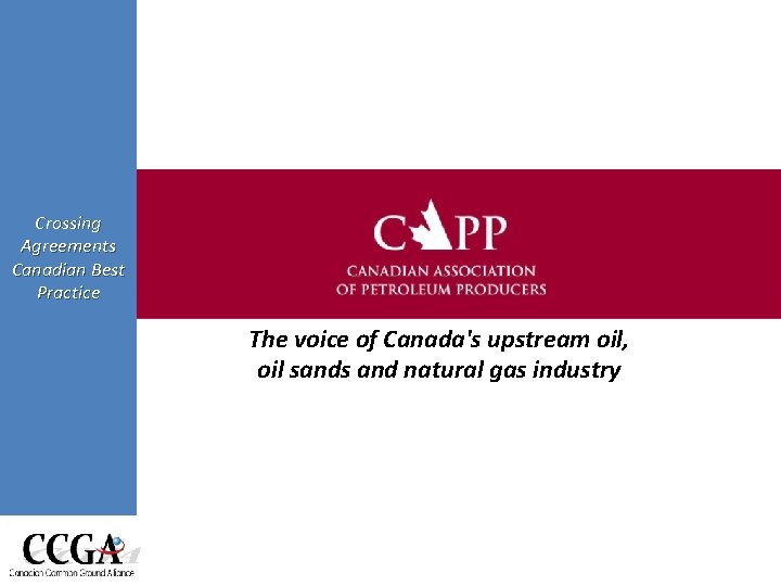 Crossing Agreements Canadian Best Practice The voice of Canada's upstream oil, oil sands and