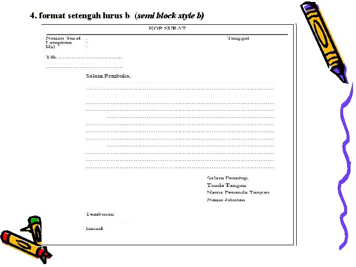 4. format setengah lurus b (semi block style b) 