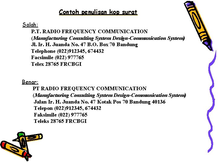 Contoh penulisan kop surat Salah: P. T. RADIO FREQUENCY COMMUNICATION (Manufacturing Consulting System Design-Communication