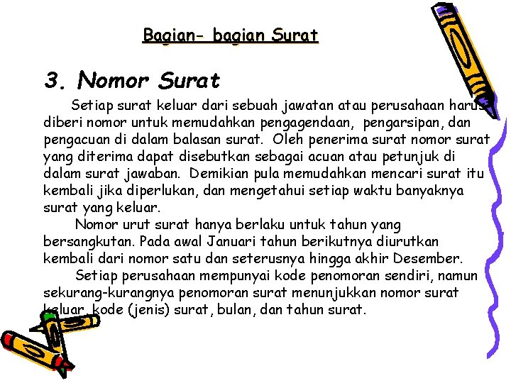 Bagian- bagian Surat 3. Nomor Surat Setiap surat keluar dari sebuah jawatan atau perusahaan