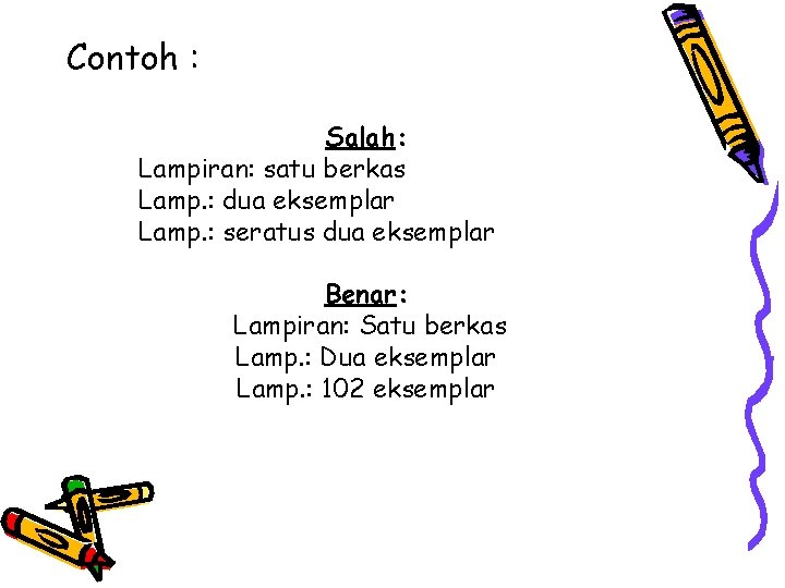 Contoh : Salah: Lampiran: satu berkas Lamp. : dua eksemplar Lamp. : seratus dua