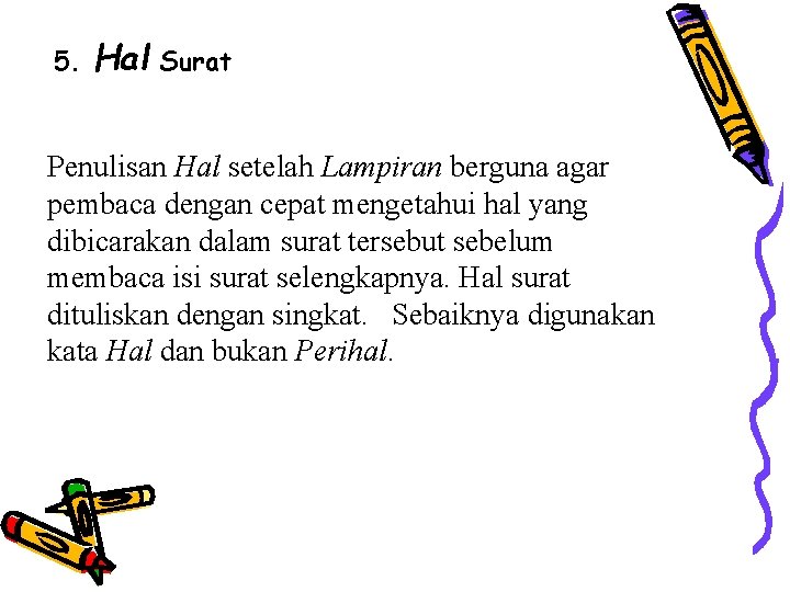 5. Hal Surat Penulisan Hal setelah Lampiran berguna agar pembaca dengan cepat mengetahui hal