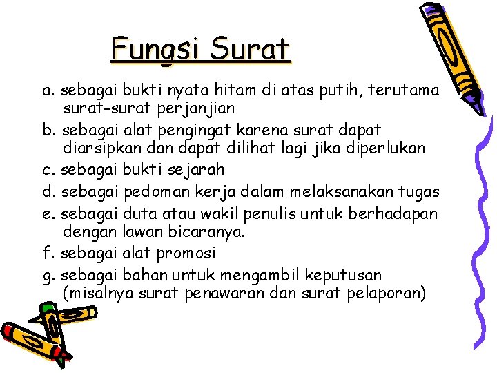 Fungsi Surat a. sebagai bukti nyata hitam di atas putih, terutama surat-surat perjanjian b.