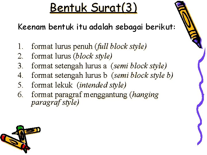 Bentuk Surat(3) Keenam bentuk itu adalah sebagai berikut: 1. 2. 3. 4. 5. 6.