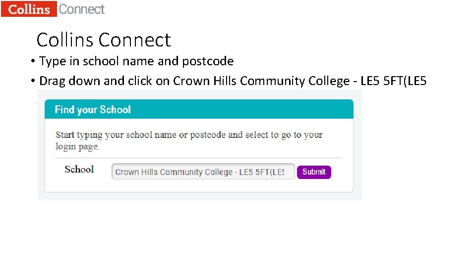 Collins Connect • Type in school name and postcode • Drag down and click