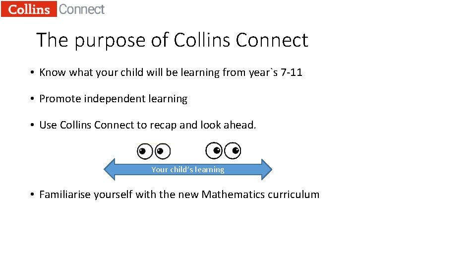 The purpose of Collins Connect • Know what your child will be learning from