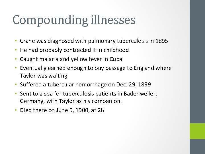 Compounding illnesses Crane was diagnosed with pulmonary tuberculosis in 1895 He had probably contracted