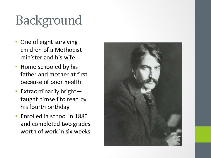 Background • One of eight surviving children of a Methodist minister and his wife