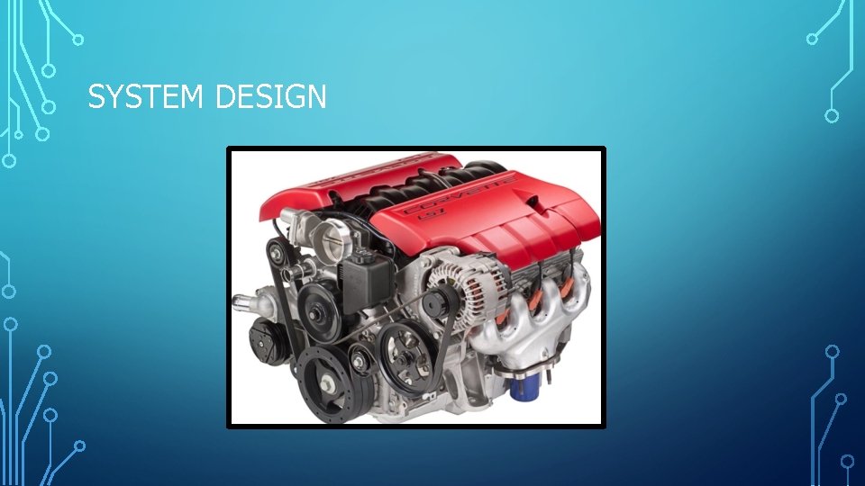 SYSTEM DESIGN SYSTEM DESIGN